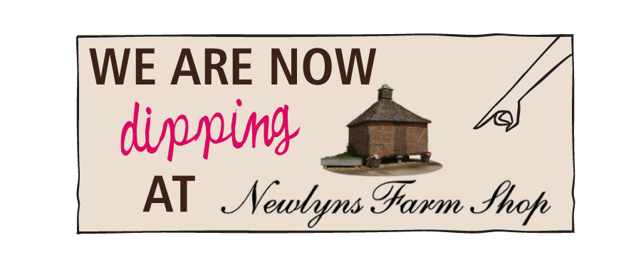 WE ARE NOW DIPPING AT Newlyns Farm Shop